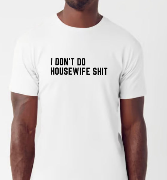 I don't do housewife shit T-shirt - Offshore Vodka